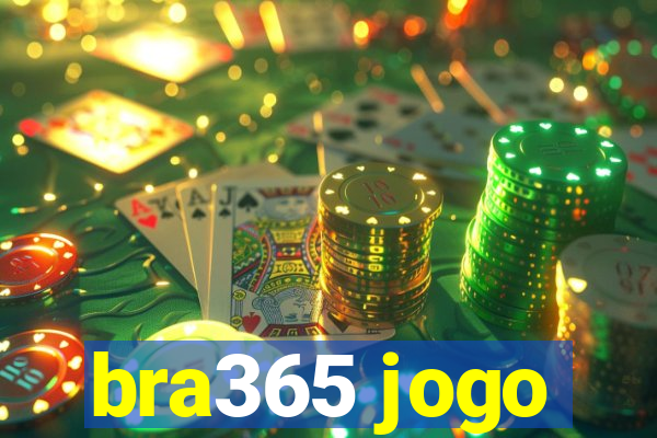 bra365 jogo